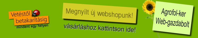 
	
	Mez�gazdas�gi f�li�k, agrof�li�k, talajtakar� f�lia, regranul�lt f�lia,  bels� kert�szeti f�lia, n�v�nyv�d� szer,
	 m�tr�gya, lombtr�gya, v�zoldhat� lev�ltr�gya, t�poldatoz� m�tr�gya, talajtr�gy�k, csepegtet� rendszerek, 
	 �nt�z� rendszerek, rovar�l� szerek, gomba�l� szerek, gyomirt� szerek, biostimul�torok, t�poldatok, 
	 n�veked�s szab�lyoz�k, vet�magok,  uborka, g�r�gdinnye, s�rgadinnye, paradicsom, paprika, vir�g vet�mag, 
	 vir�ghagyma, fajtaazonos, v�rus rezisztens, n�v�nybetegs�g, t�panyag rendelleness�g, megel�z� permetez�s, 
	 kontakt n�v�nyv�d� szer, felsz�v�d� n�v�nyv�d� szer, k�rokoz�k, k�rtev�k, gyomn�v�nyek, z�ldk�nyves, kert�szek, 
	 termel�k, agrodiszkont, v�s�rl�, sz�nt�f�ldi, n�v�nyv�delmi szaktan�csad�s, kiskereskedelem, nagykereskedelem, 
	 pal�ntaf�ldek, t�zegek, Novobalt t�zeg, Rekyva t�zeg, Remix t�zeg
	
		